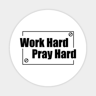 Work Hard Pray Hard Magnet